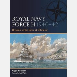 Royal Navy Force H 1940-42 (Angus Konstam) Royal Navy Force H 1940-42 (Angus Konstam)